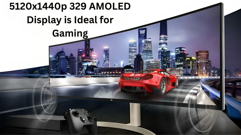 5120x1440p 329 AMOLED Display is Idеal for Gaming
