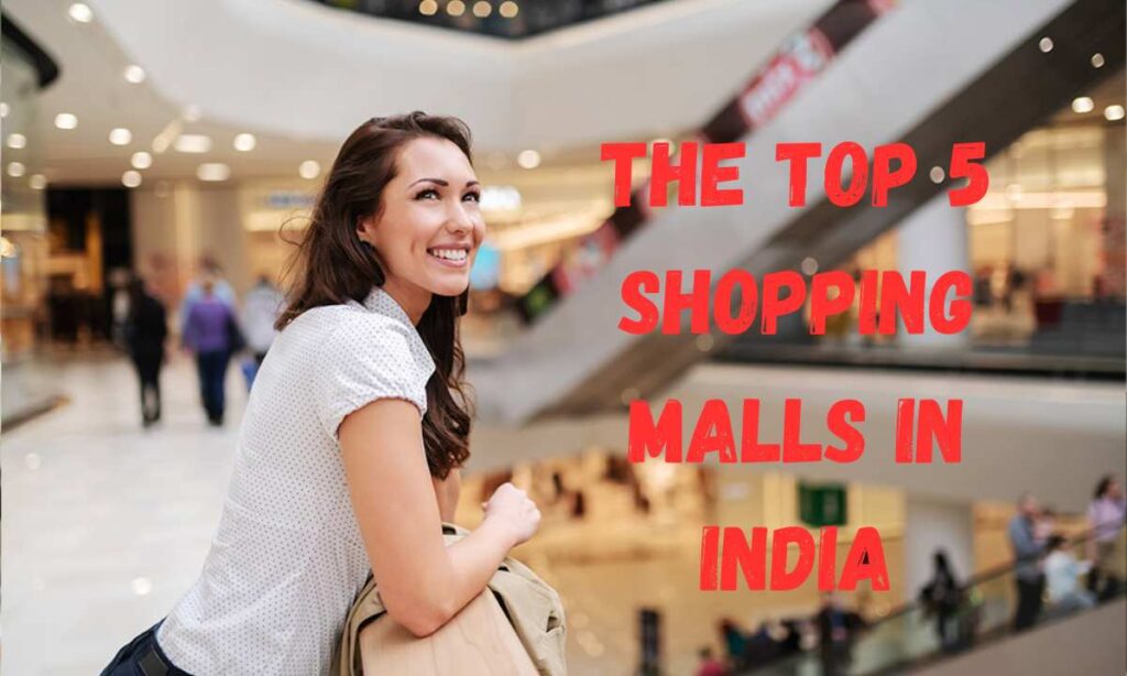Thе Top 5 Shopping Malls In India