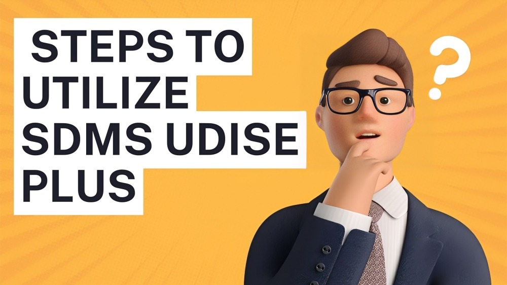 Steps to Utilize SDMS UDISE Plus